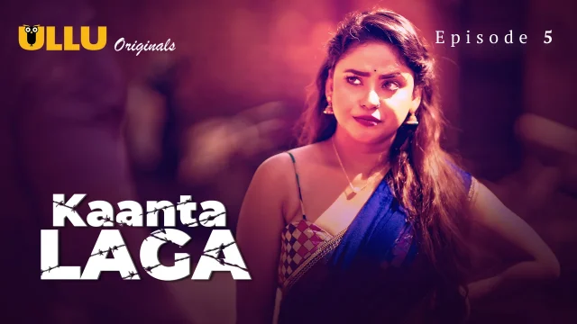 Kaanta Laga 2024: Episode 5 – Guncang Ranjang, Nafsu Membara Di Ullu